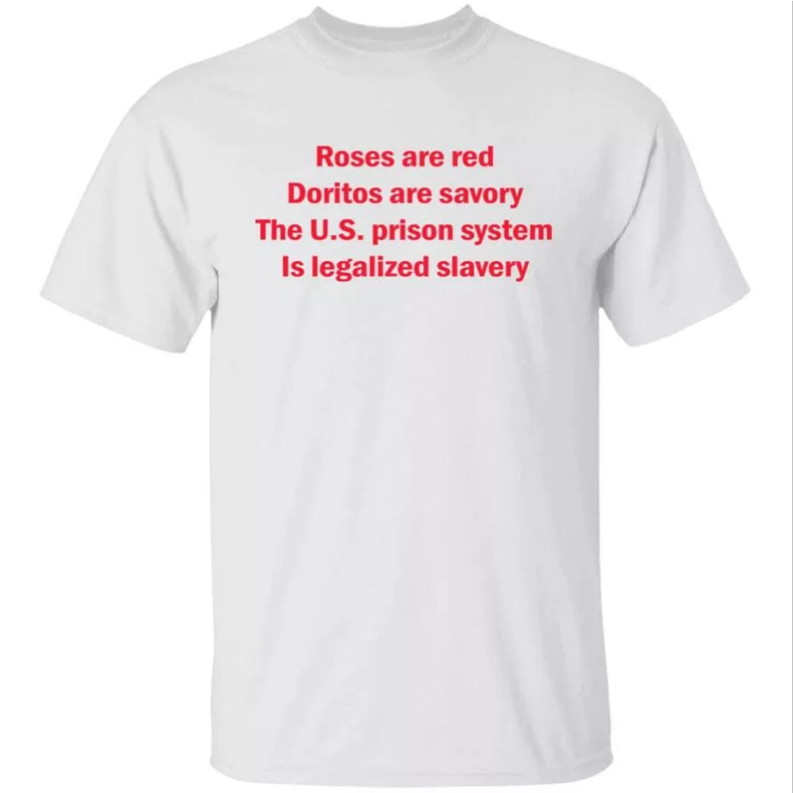 Roses Are Red Doritos Are Savory The Us Prison System Is Legalized Slavery Shirt