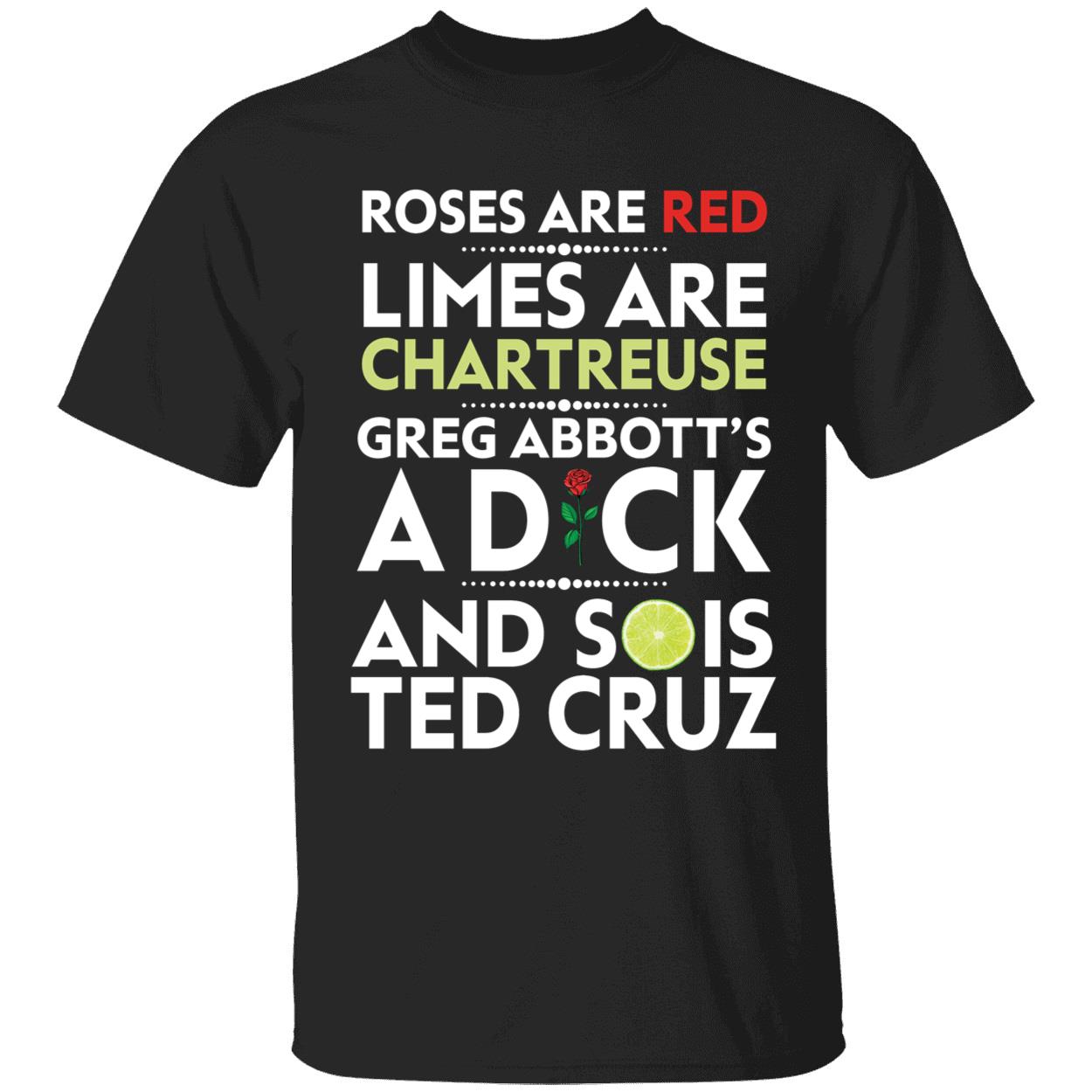 Roses Are Red Limes Are Chartreuse Greg Abbott's A Dick And Sois Ted Cruz Shirt
