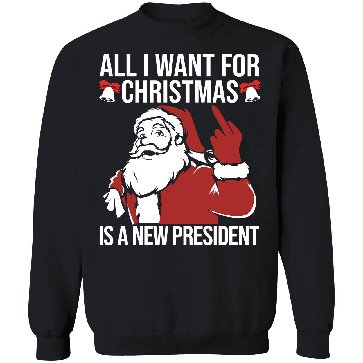 Santa All I Want For Christmas Is A New President Sweatshirt
