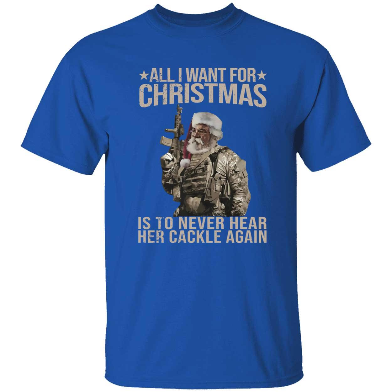 Santa All I Want For Christmas Is To Never Hear Her Cackle Again Shirt 1 1.jpg