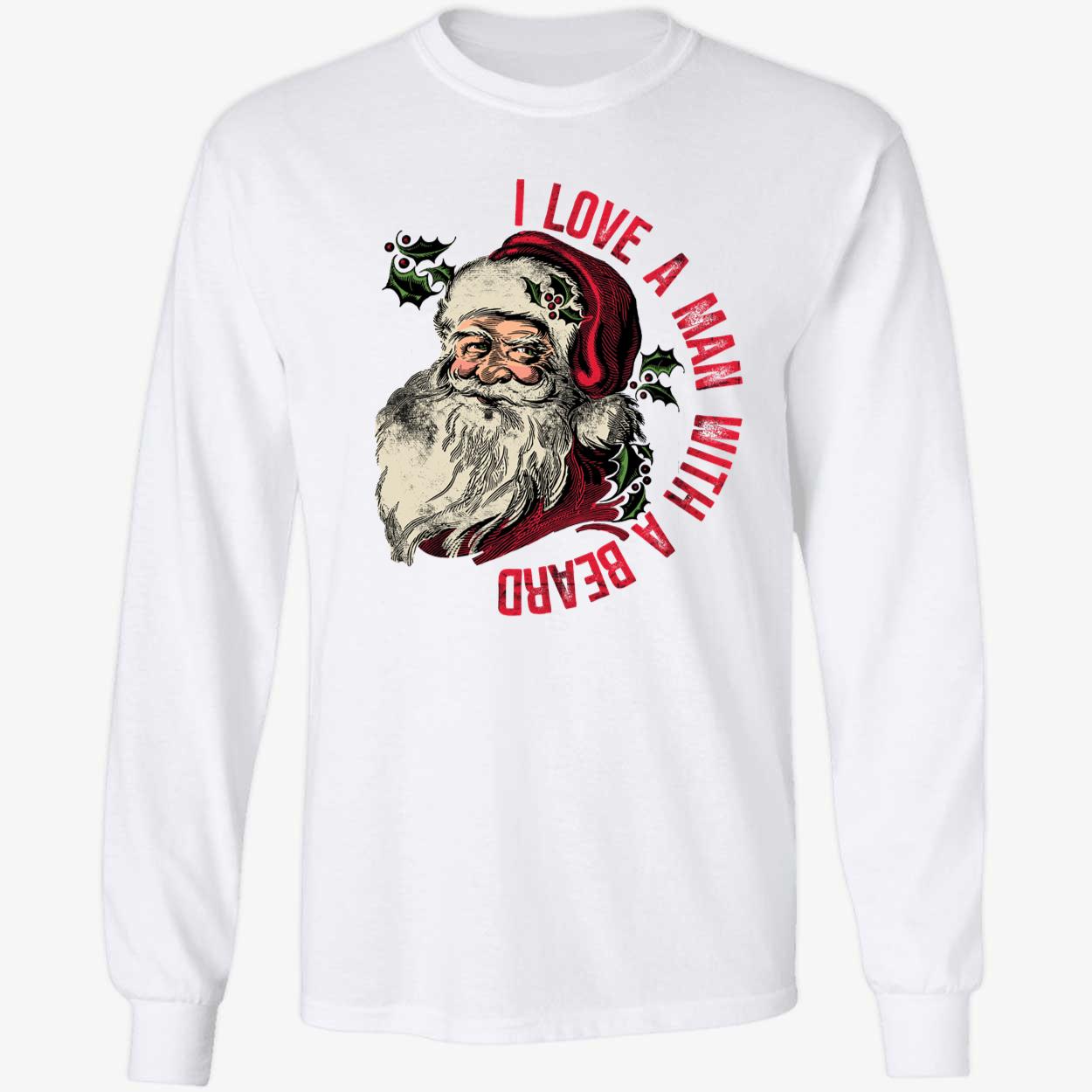 Santa I Love A Man With A Beard Long Sleeve Shirt