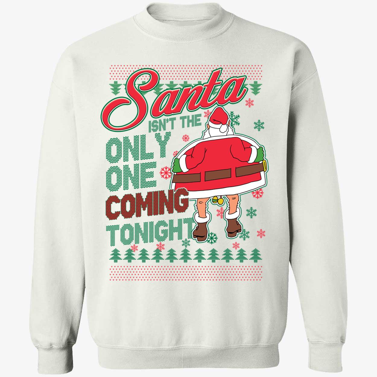 Santa Isnt The Only One Coming Tonight Christmas Shirt 3 1.jpg