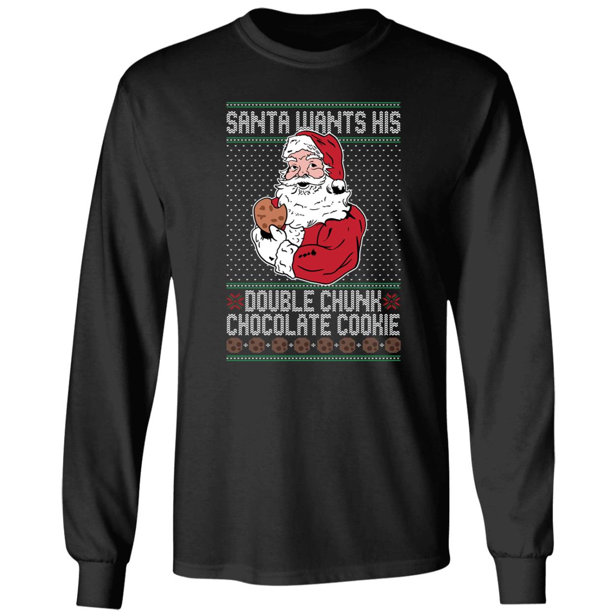 Santa Wants His Double Chunk Chocolate Cookie Christmas Shirt 4 1.jpg