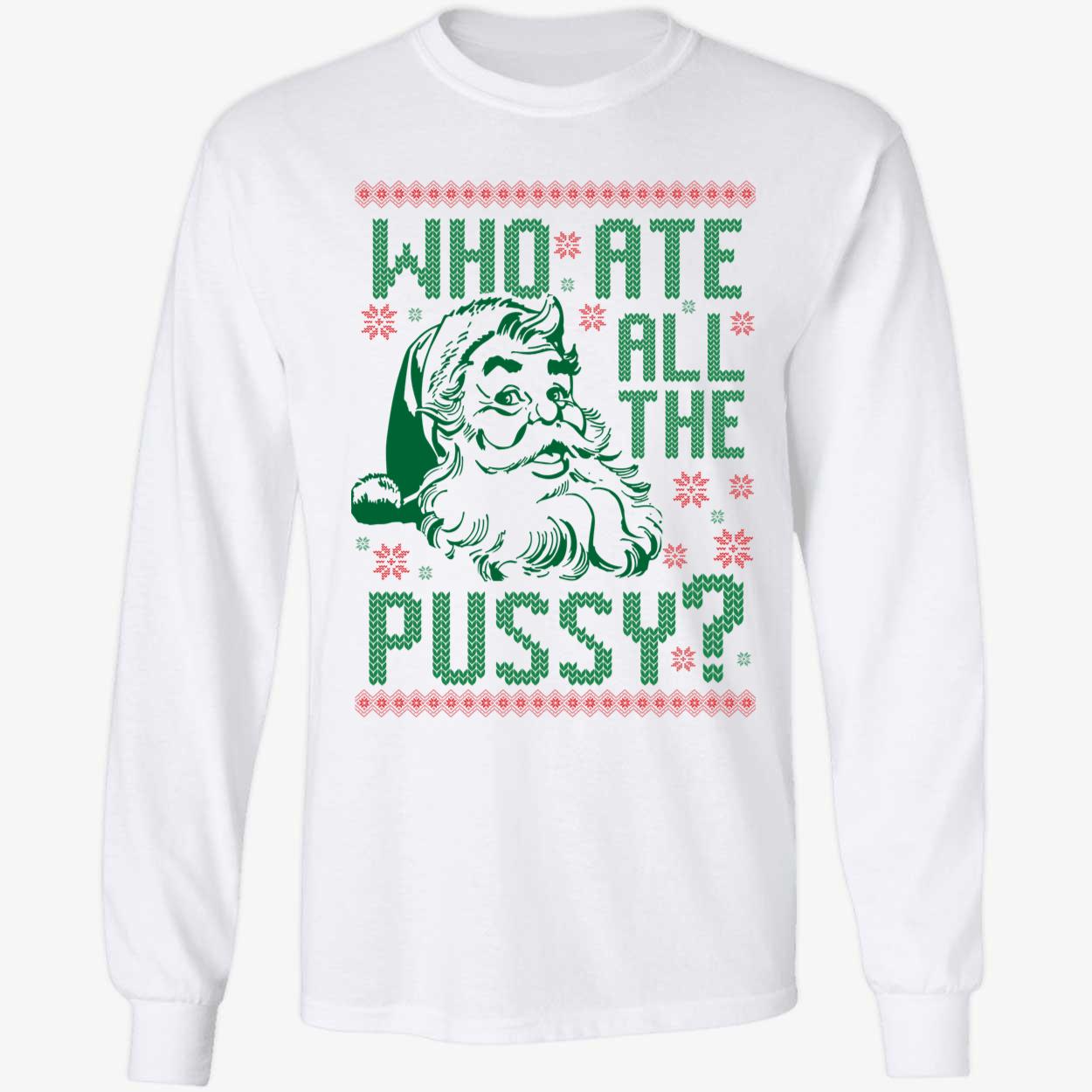 Santa Who Ate All The Pussy Christmas Shirt 4 1.jpg