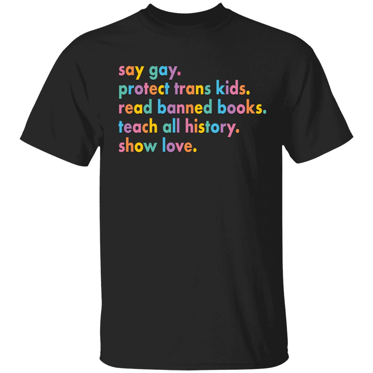 Say Gay Protect Trans Kids Read Banned Book Teach All History Shit 1 1.jpg