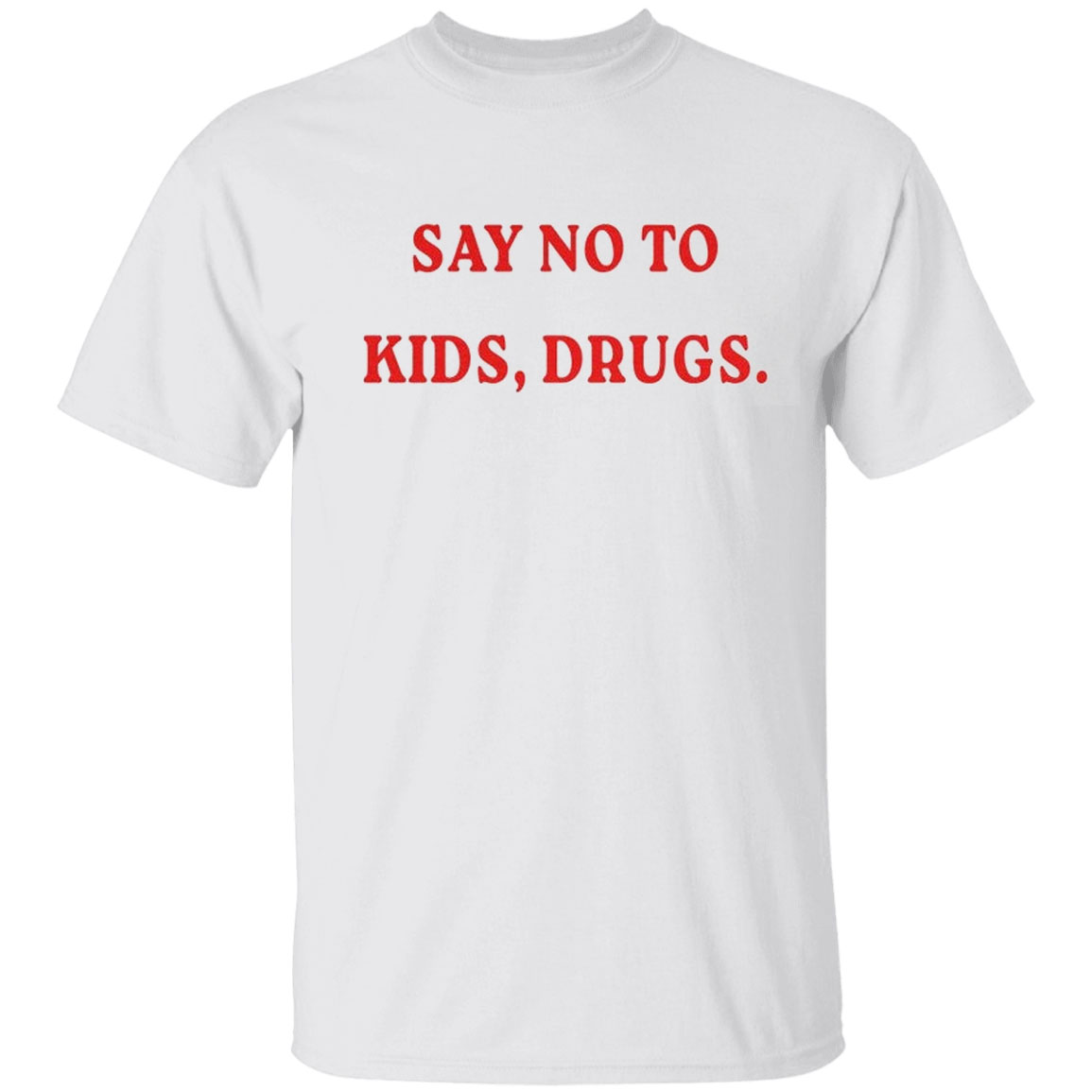 Say No To Kids Drugs T-Shirt
