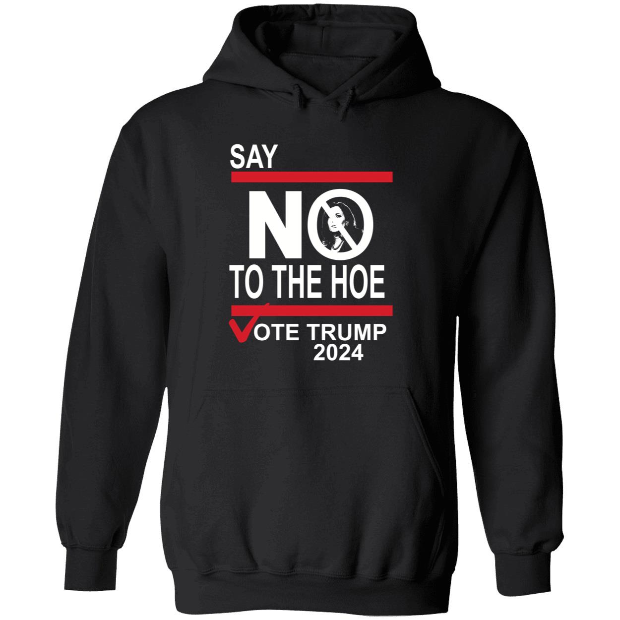 Say No To The Hoe Vote Trump 2024 Shirt 2 1.jpg