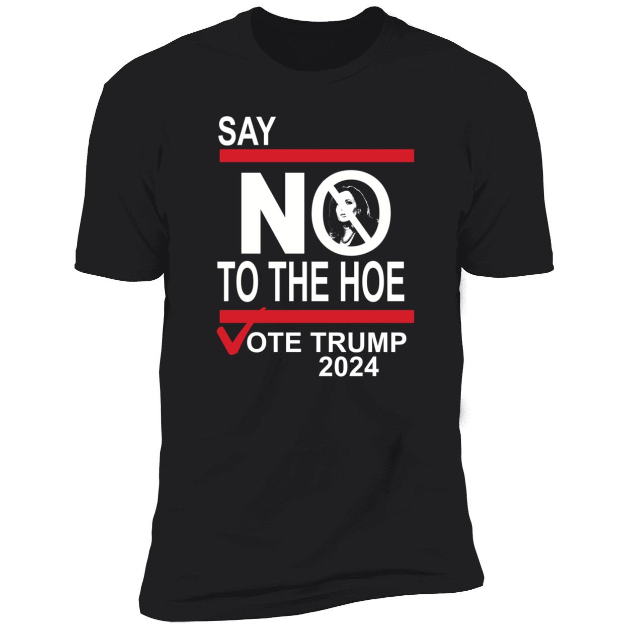 Say No To The Hoe Vote Trump 2024 Shirt 5 1.jpg
