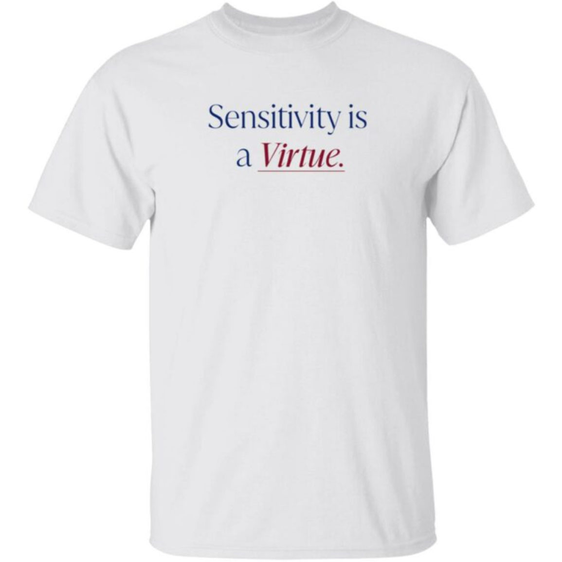 Sensitivity Is A Virtue Shirt