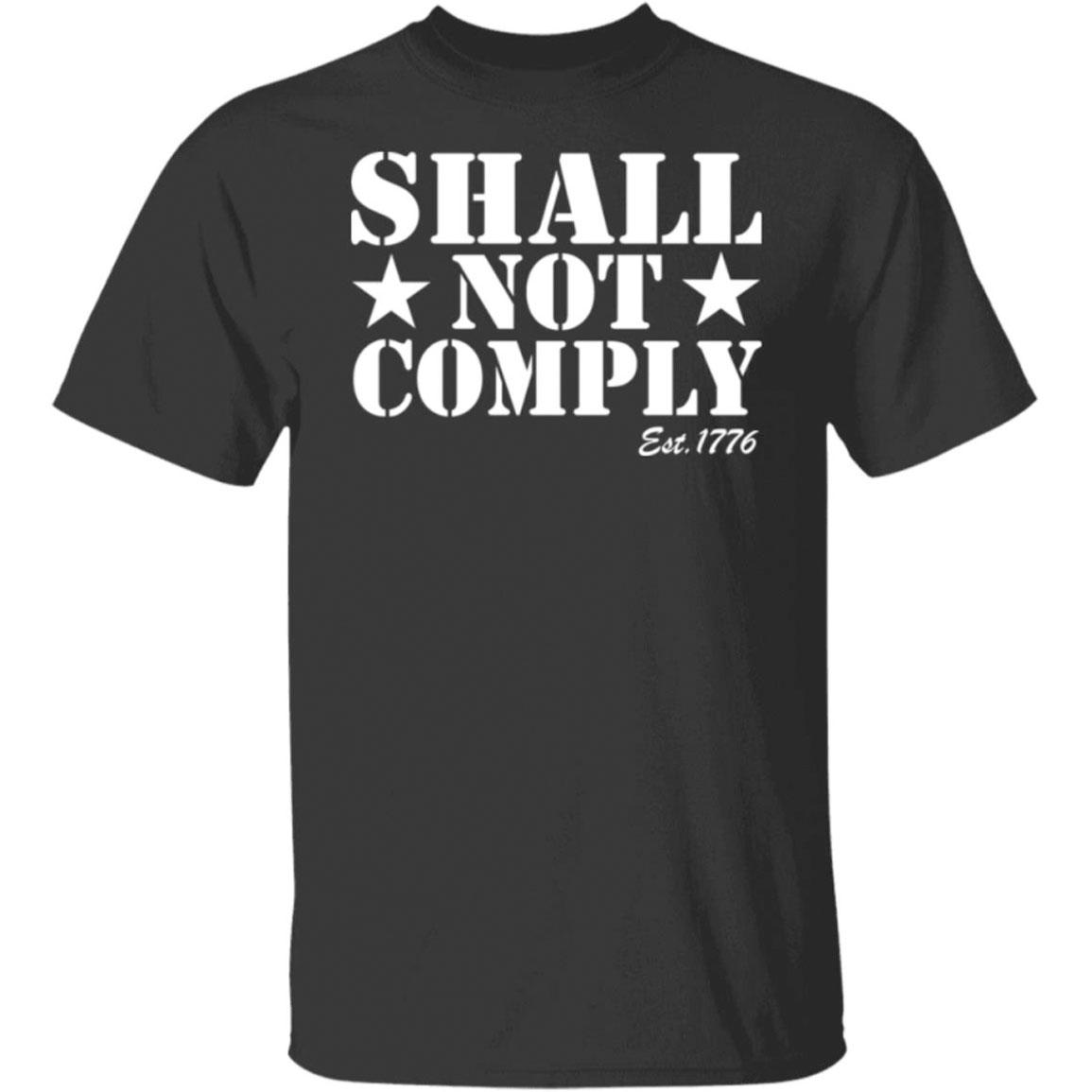 Shall Not Comply Est 1776 Shirt