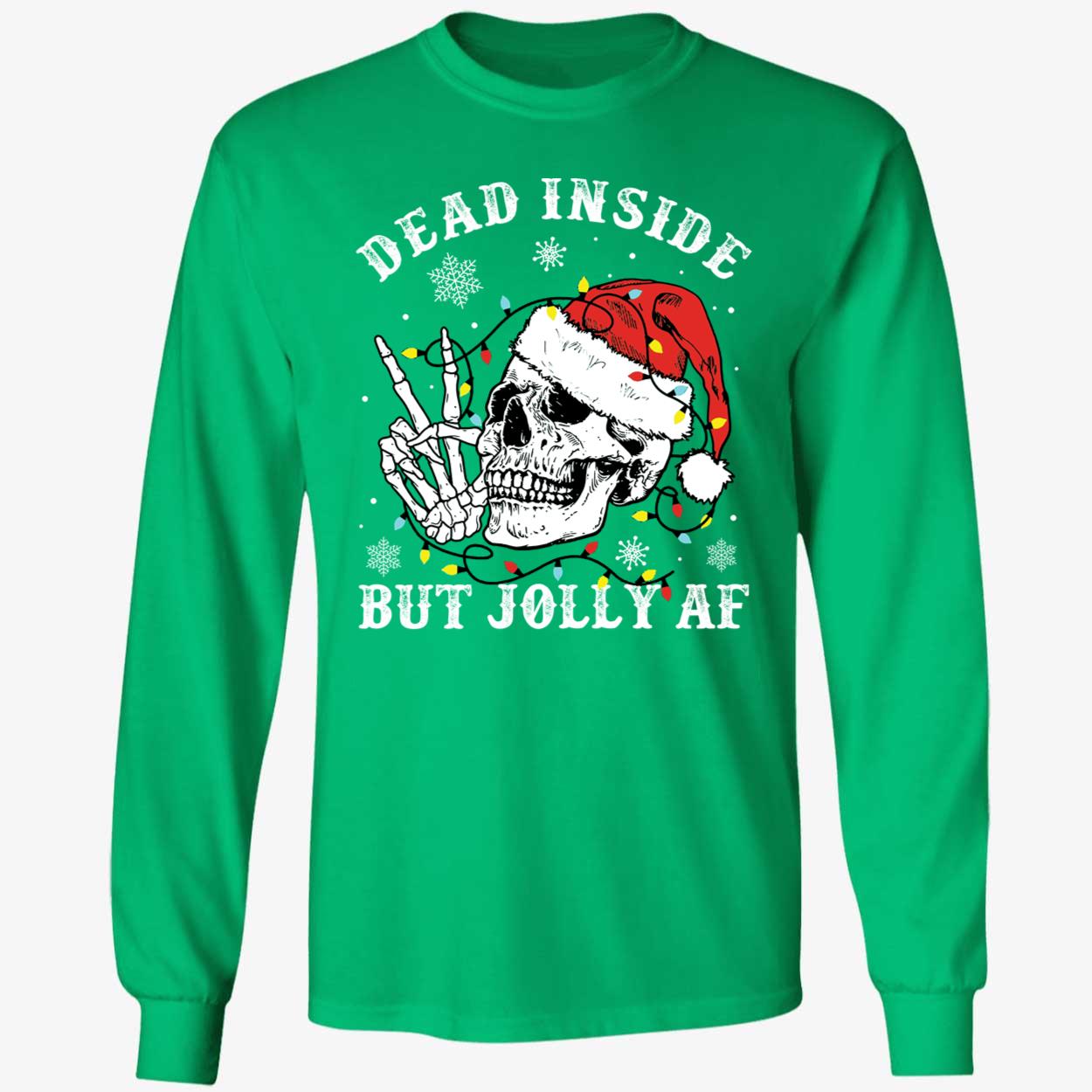 Skeleton Dead Inside But Jolly AF Christmas Long Sleeve Shirt