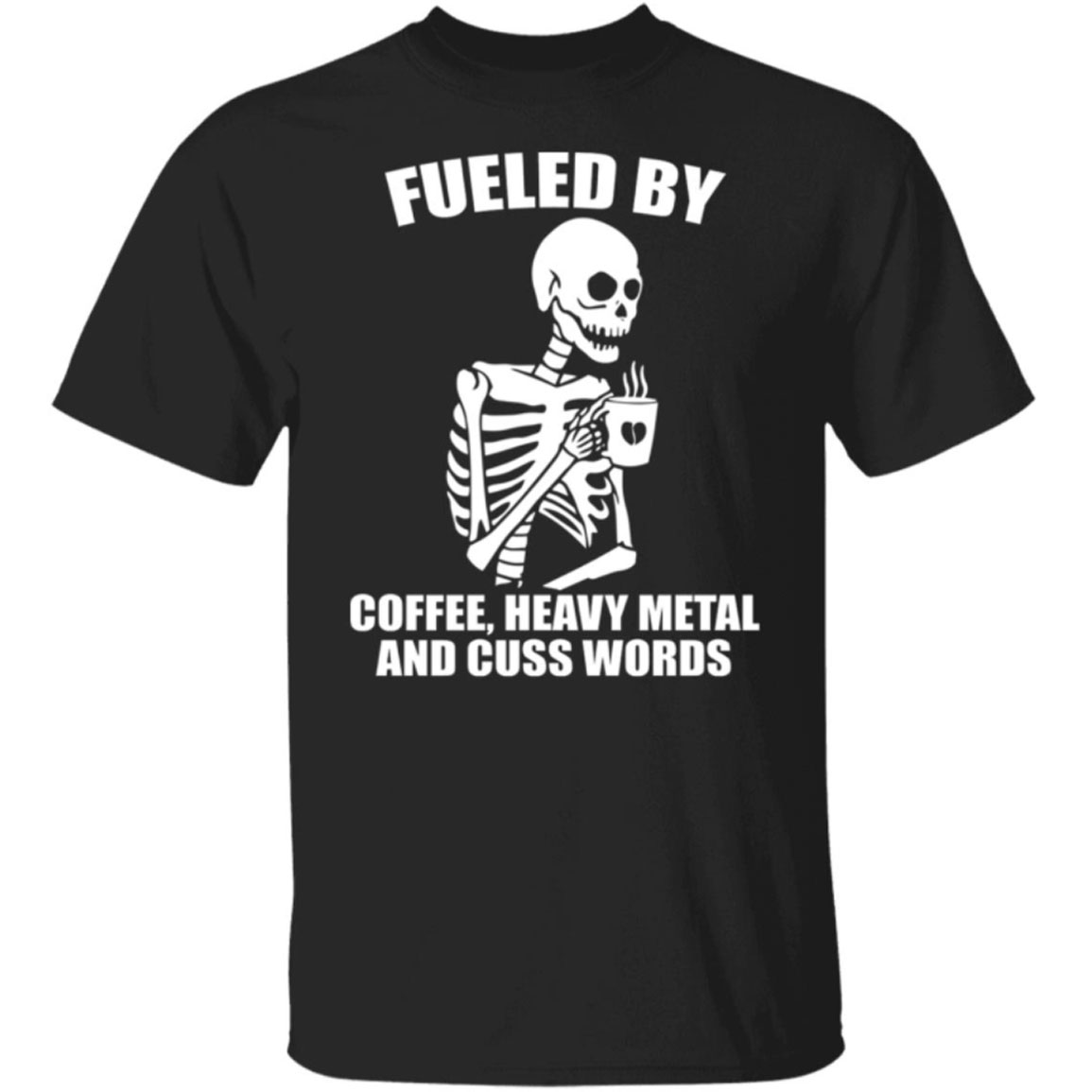 Skeleton Fueled By Coffee Heavy Metal And Cuss Words Shirt