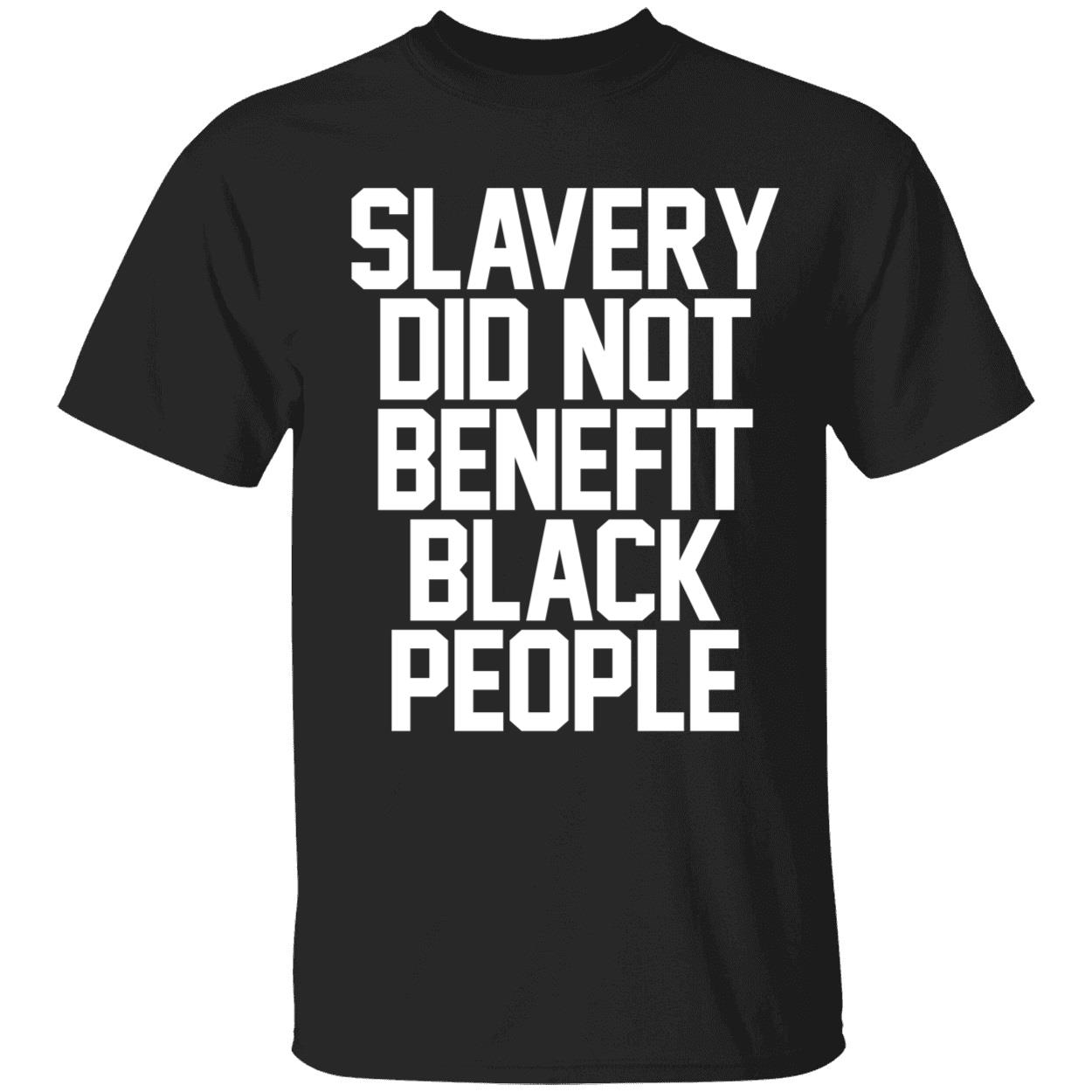 Slavery Did Not Benefit Black People Shirt 1 1.jpg