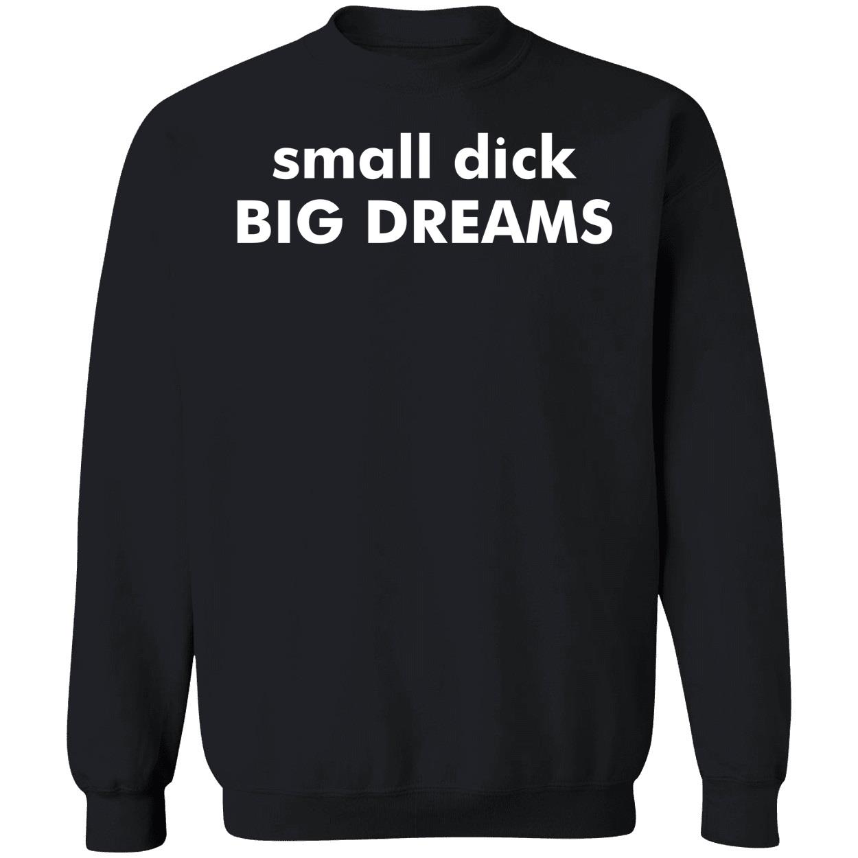 Small D'k Big Dreams Sweatshirt