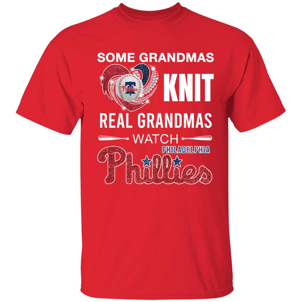 Some Grandmas Knit Real Grandmas Watch Philadelphia Phillies Shirt 1 1.jpg