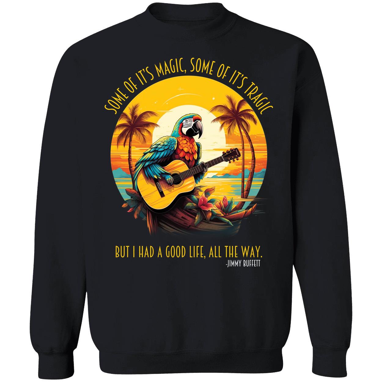 Some Of Its Magic Some Of It Tragic But I Had A Good Life Jimmy Buffett Shirt 3 1.jpg