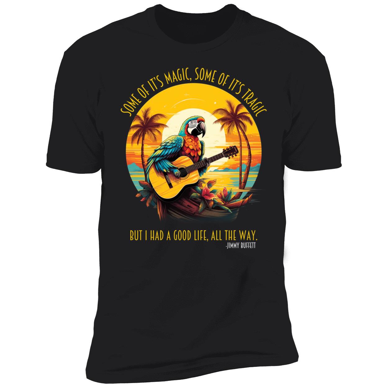 Some Of Its Magic Some Of It Tragic But I Had A Good Life Jimmy Buffett Shirt 5 1.jpg