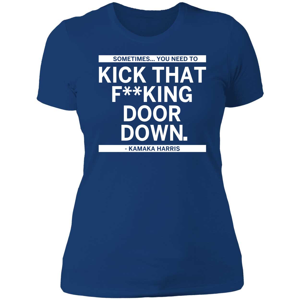 Sometimes You Need To Kick That F king Door Down Kamala Harris Shirt 6 1.jpg