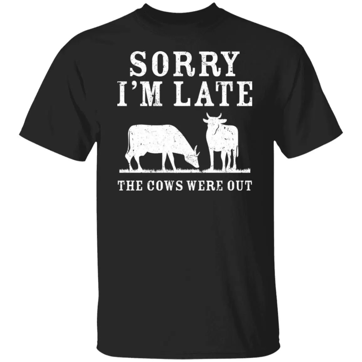 Sorry I'm Late The Cows Were Out Shirt