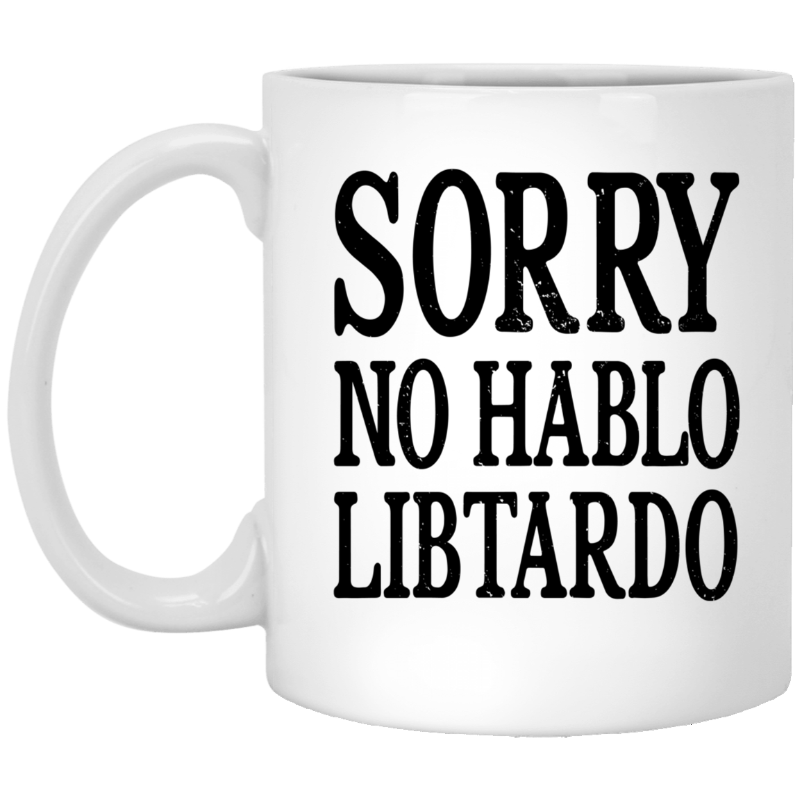 Sorry No Hablo Libtardo Mug