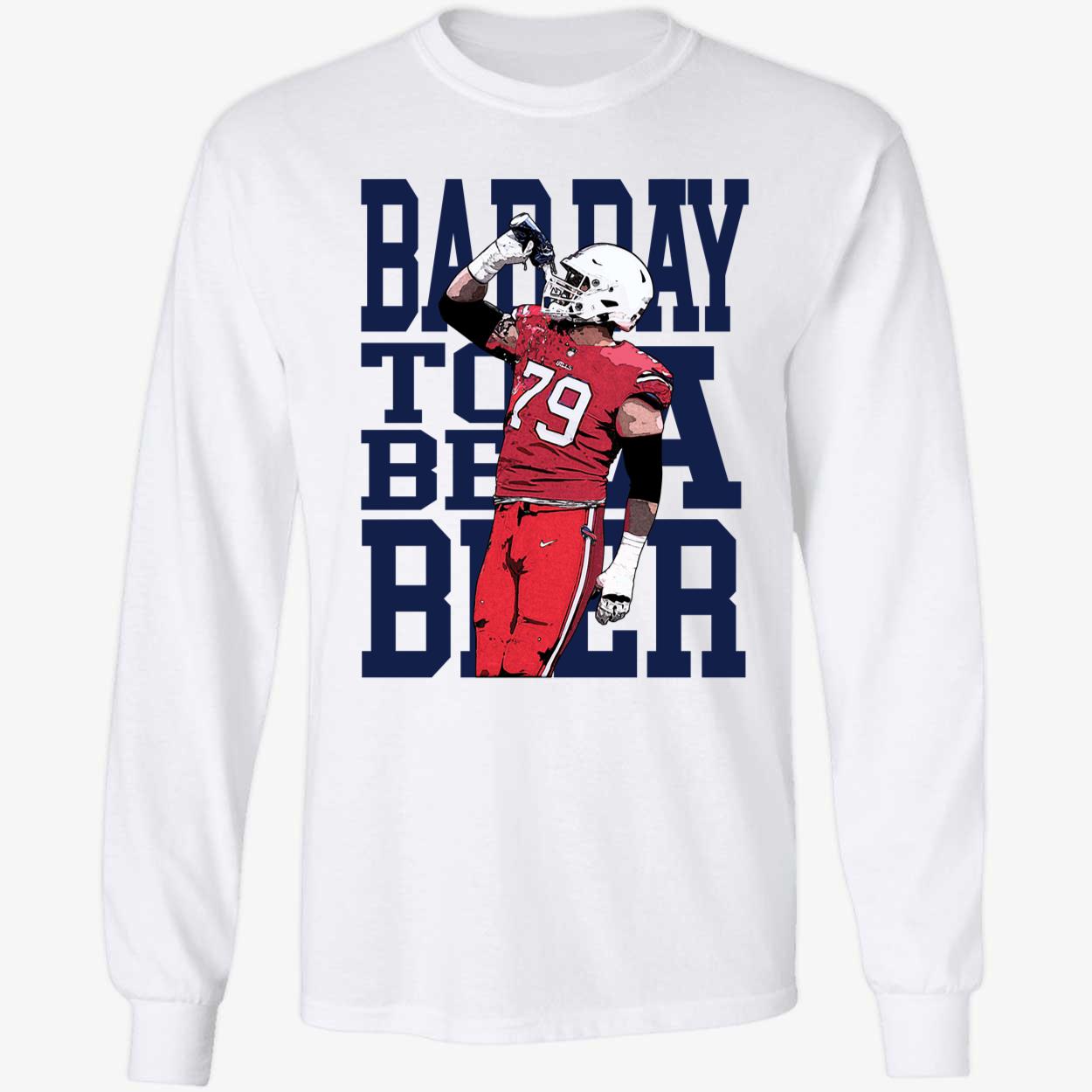 Spencer Brown Buffalo Bad Day To Be A Beer Long Sleeve Shirt