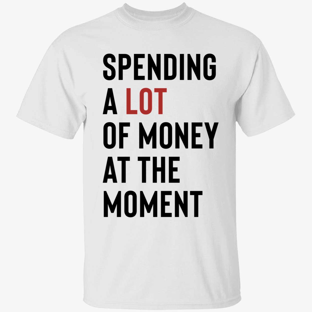 Spending A Lot Of Money At The Moment