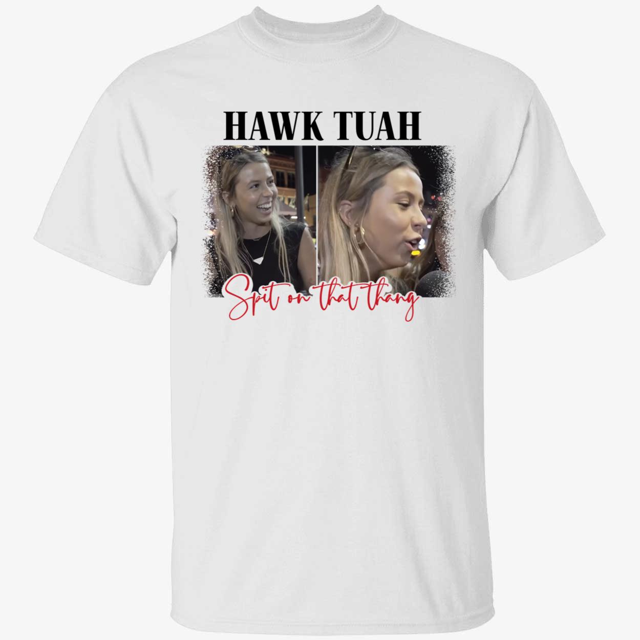 Spit On That Thang Hawk Tuah Shirt 1 1.jpg