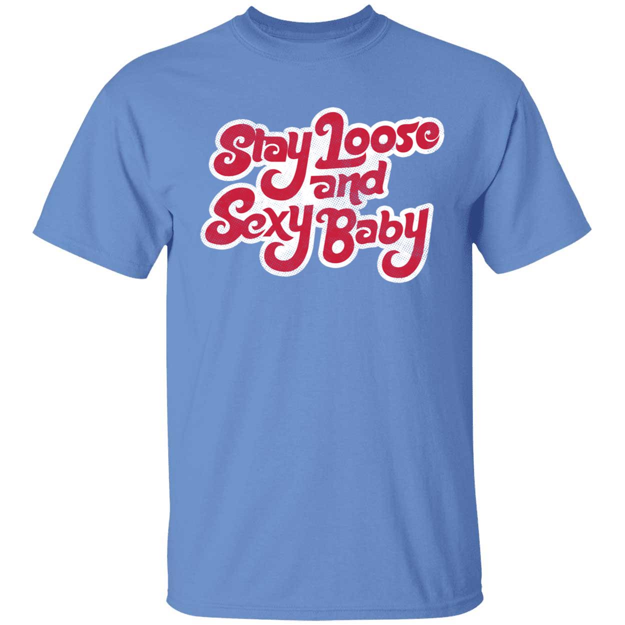 Stay Loose And Sexy Baby Philadelphia Baseball Shirt 1 1.jpg