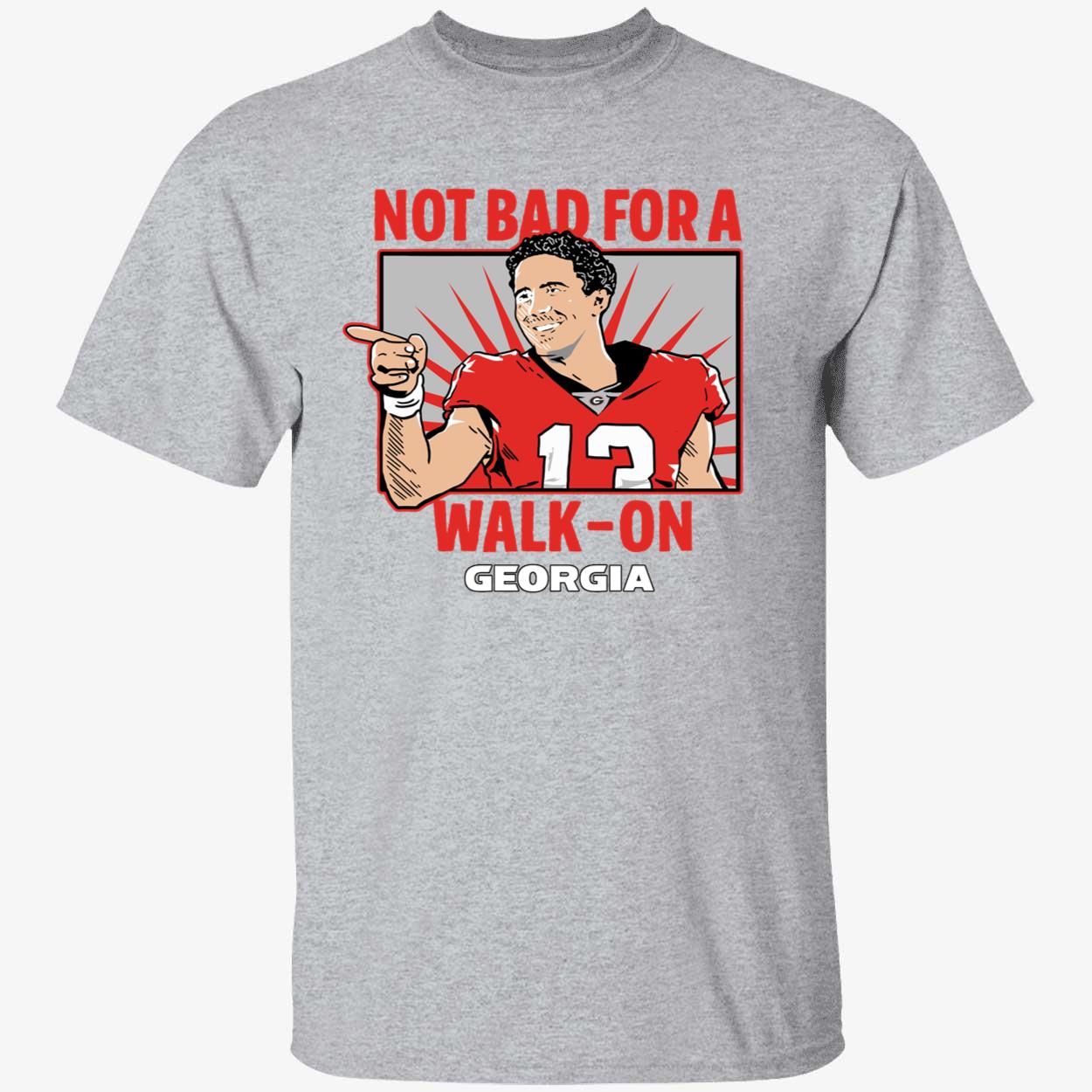 Stetson Bennett IV Not Bad For A Walk On Shirt 1 1.jpg