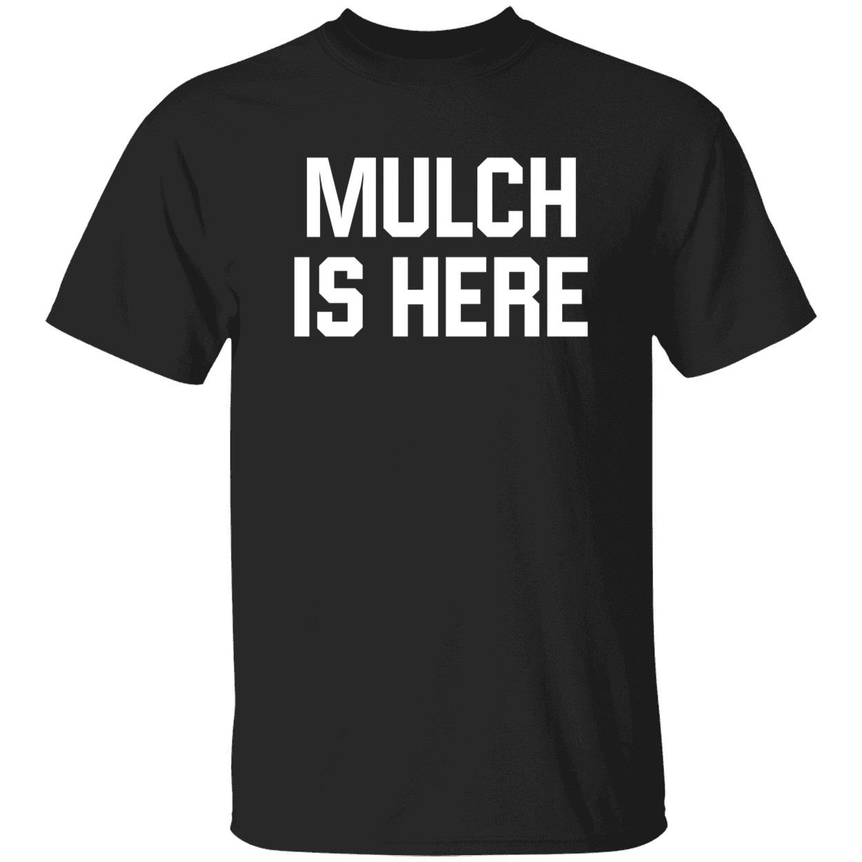 Stuart Feiner Mulch Is Here Shirt