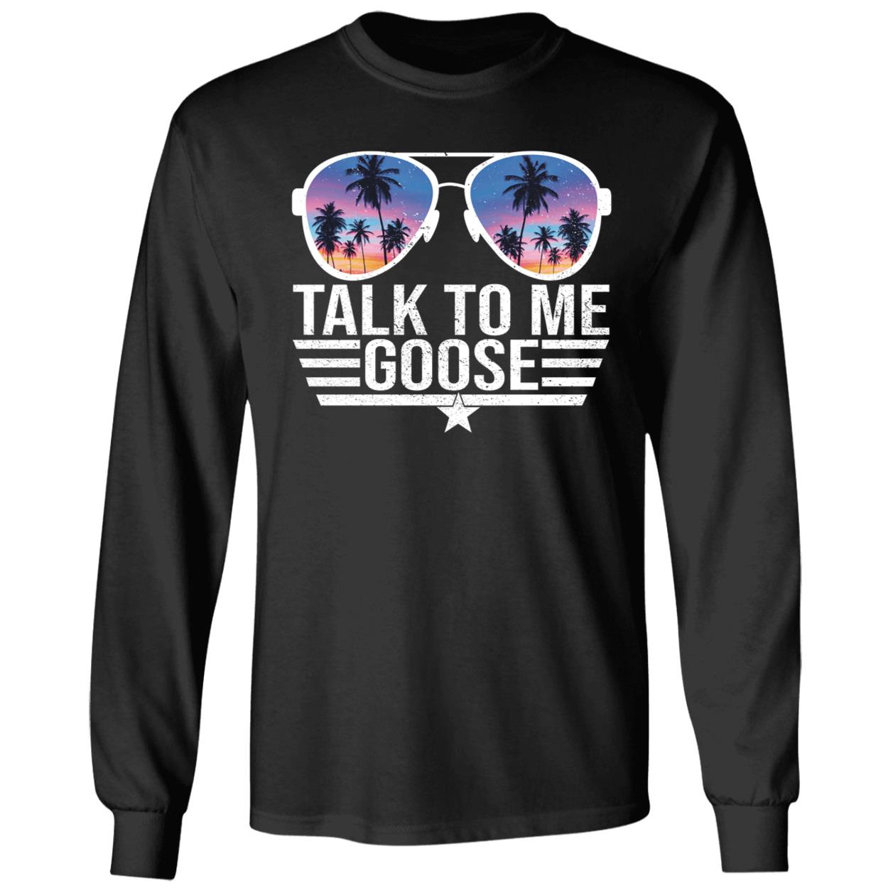 Talk To Me Goose Glasses Long Sleeve Shirt