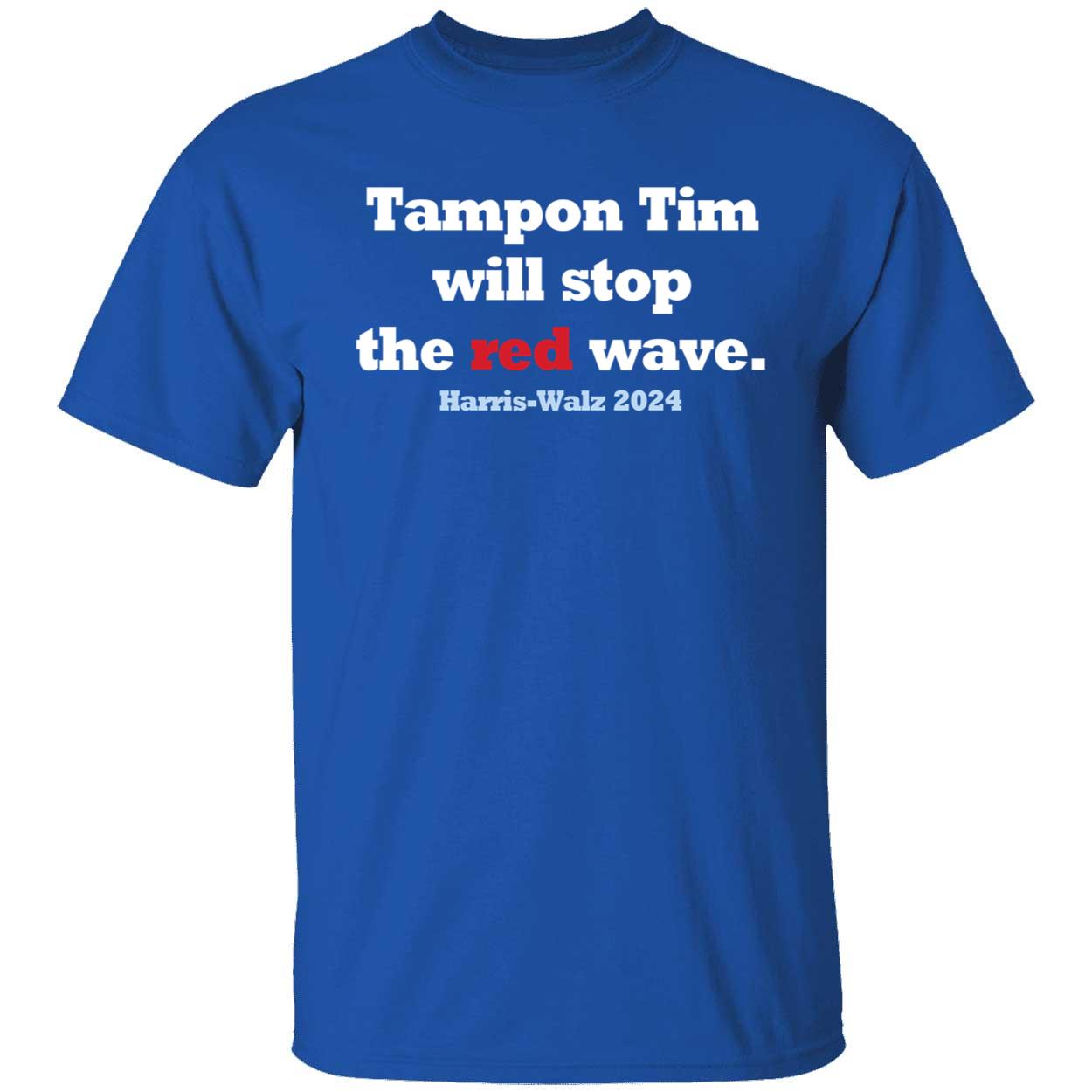Tampon Tim Will Stop The Red Wave Harris Walz 2024 Shirt 1 1.jpg