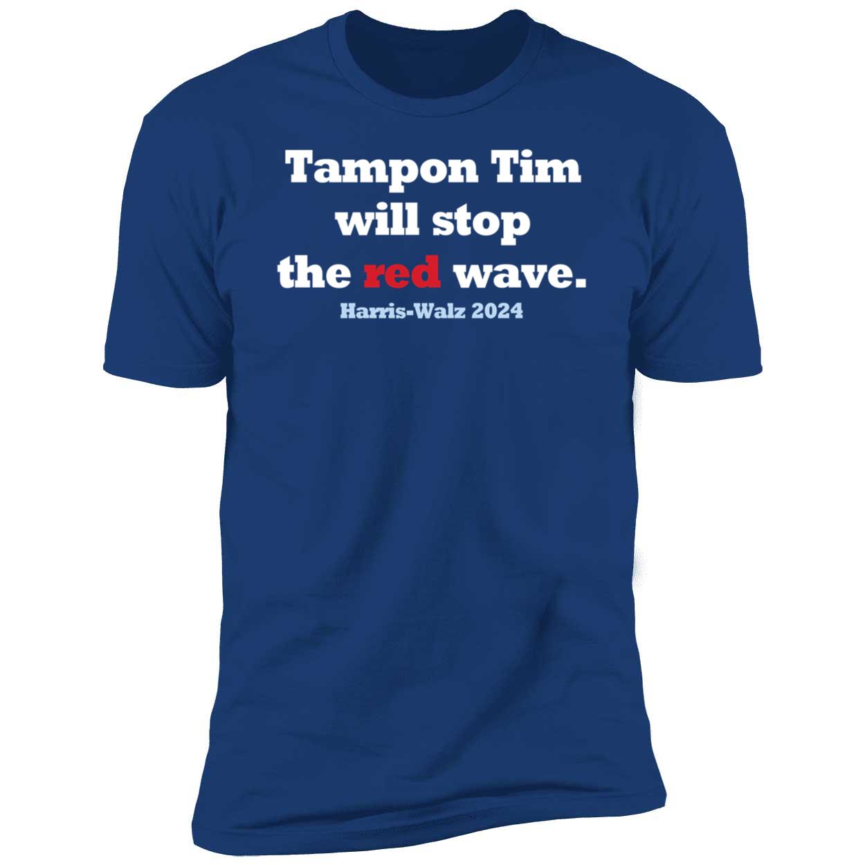 Tampon Tim Will Stop The Red Wave Harris Walz 2024 Shirt 5 1.jpg