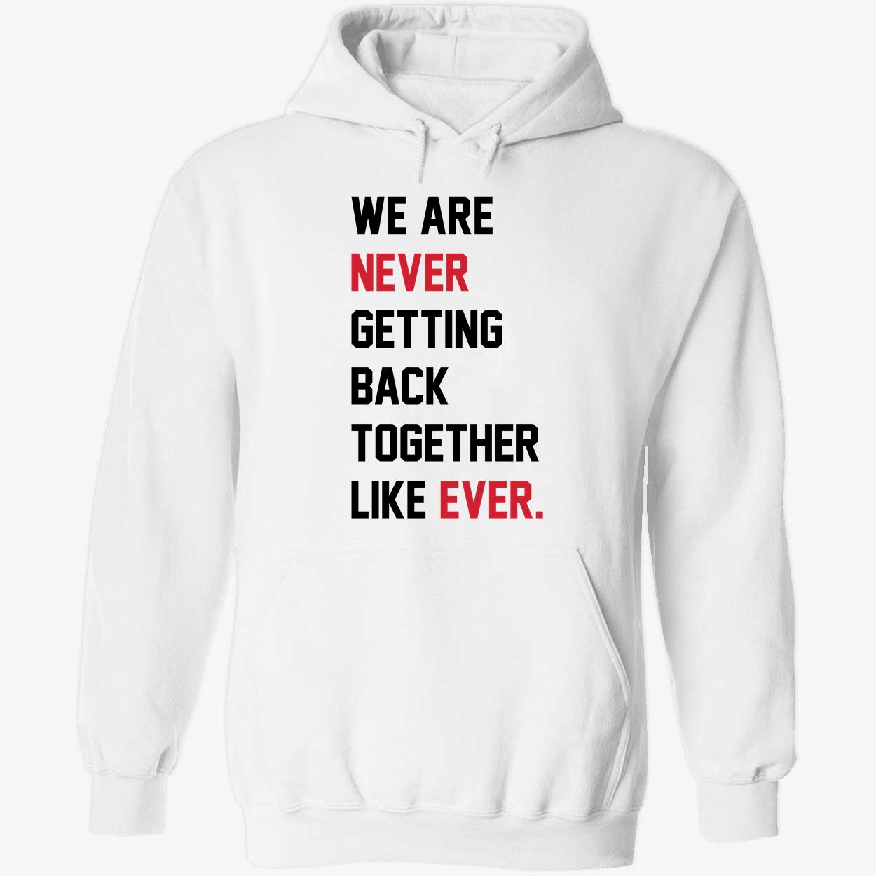 Taylor Swift We Are Never Getting Back Together Like Ever Shirt 2 1.jpg