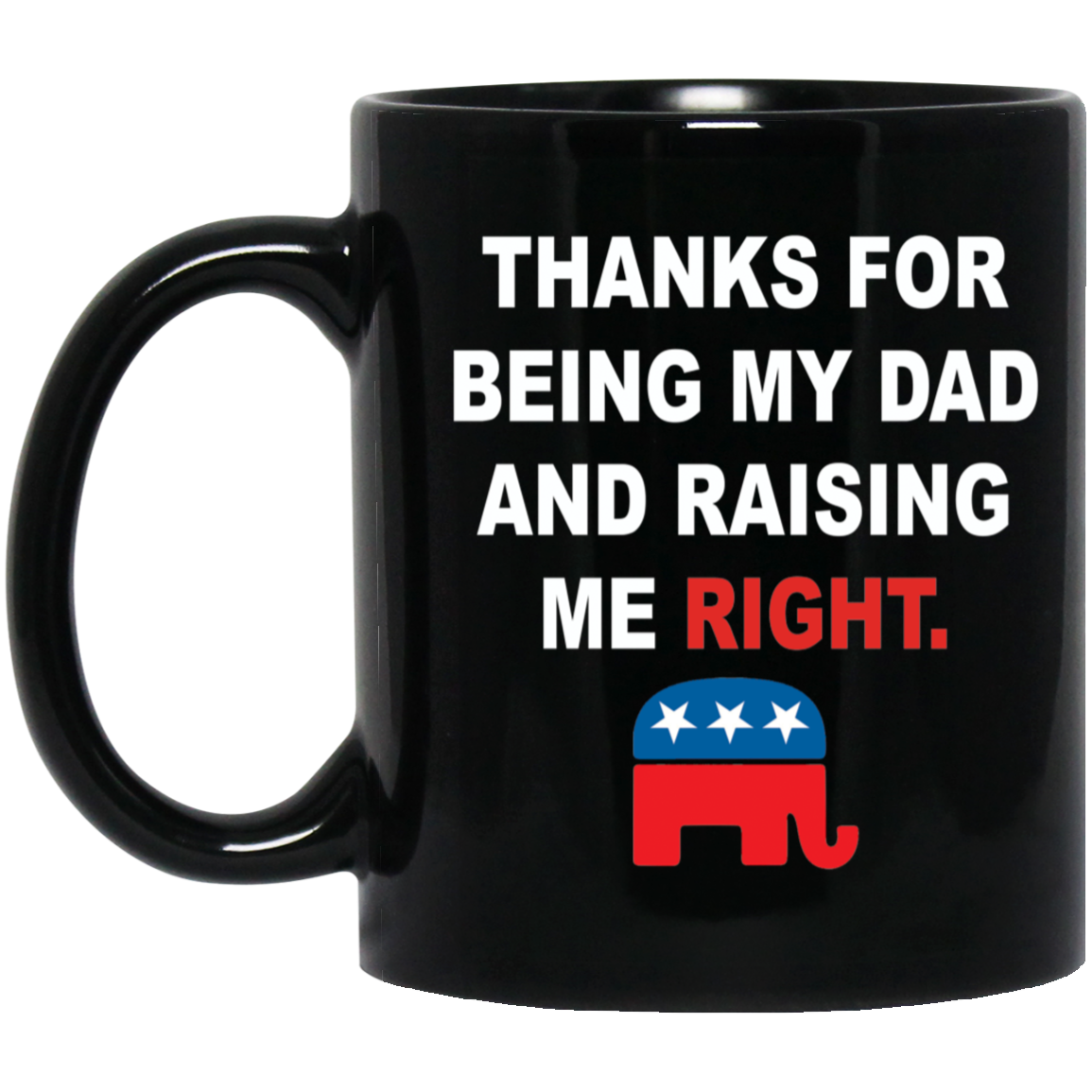 Thanks For Being My Dad And Raising Me Right Mug
