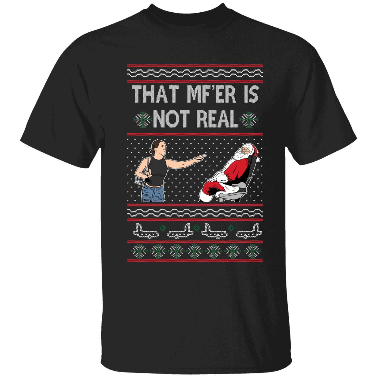 That MFER Is Not Real Christmas Shirt 1 1.jpg