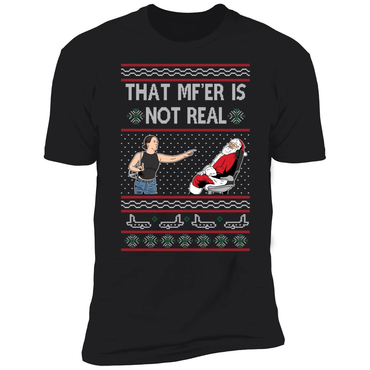 That MFER Is Not Real Christmas Shirt 5 1.jpg