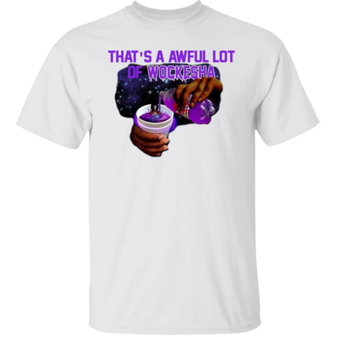 That's A Awful Lot Of Wockesha T-shirt