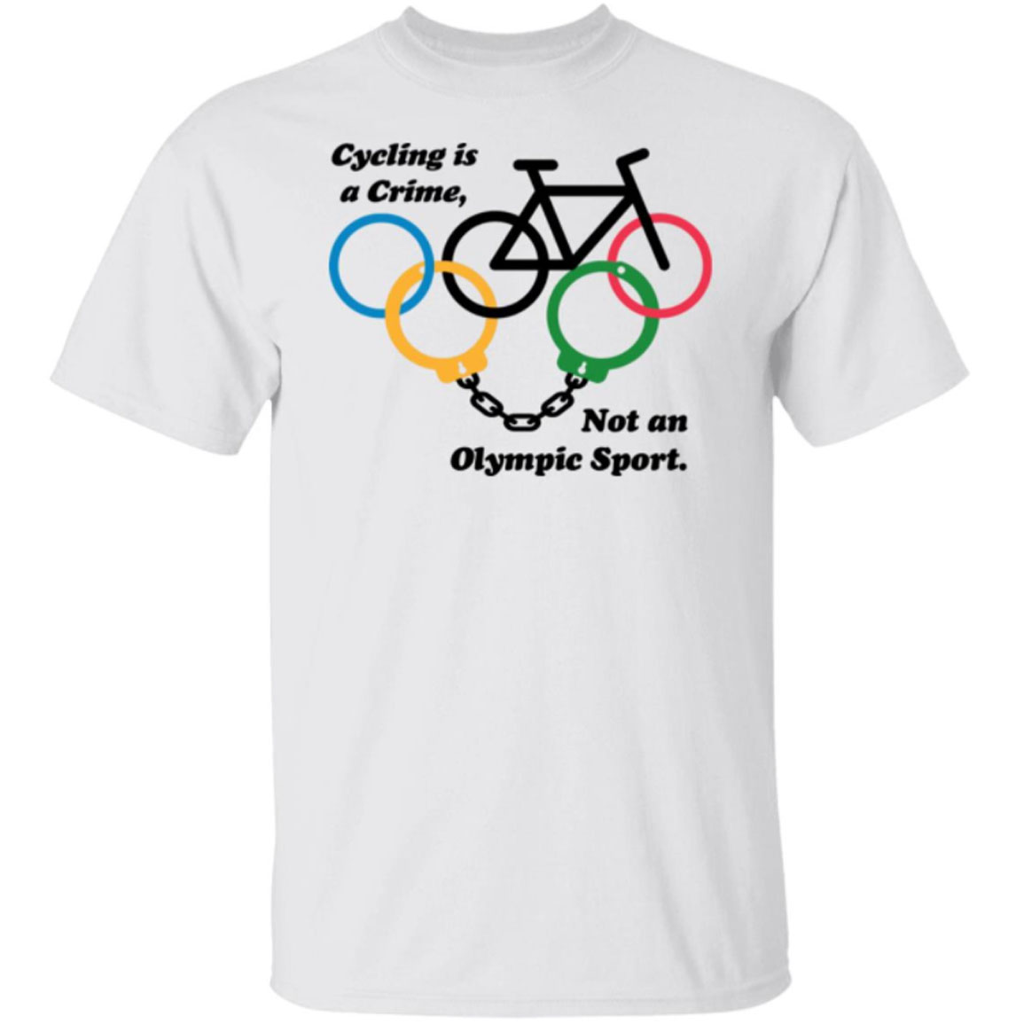 The Cycling Is A Crime Not An Olympic Sport Shirt