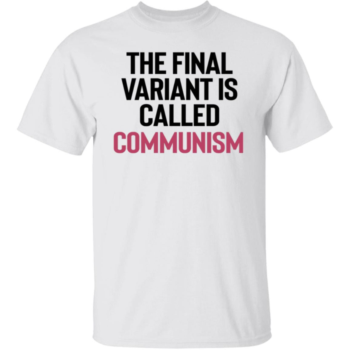 The Final Variant Is Called Communism Shirt