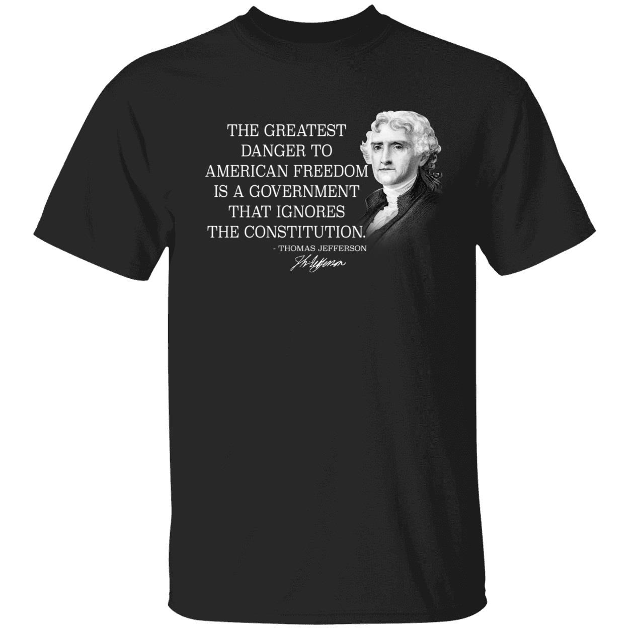 The Greatest Danger To American Freedom Thomas Jefferson Shirt