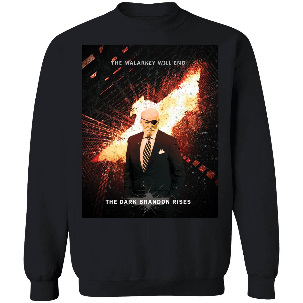 The Malarkey Will End The Dark Brandon Rises Sweatshirt