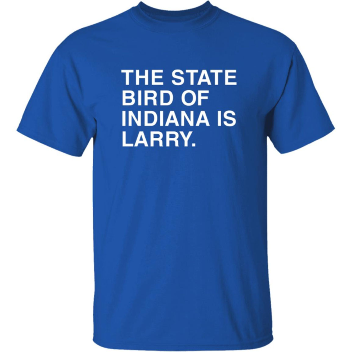 The State Bird Of Indiana Is Larry Shirt