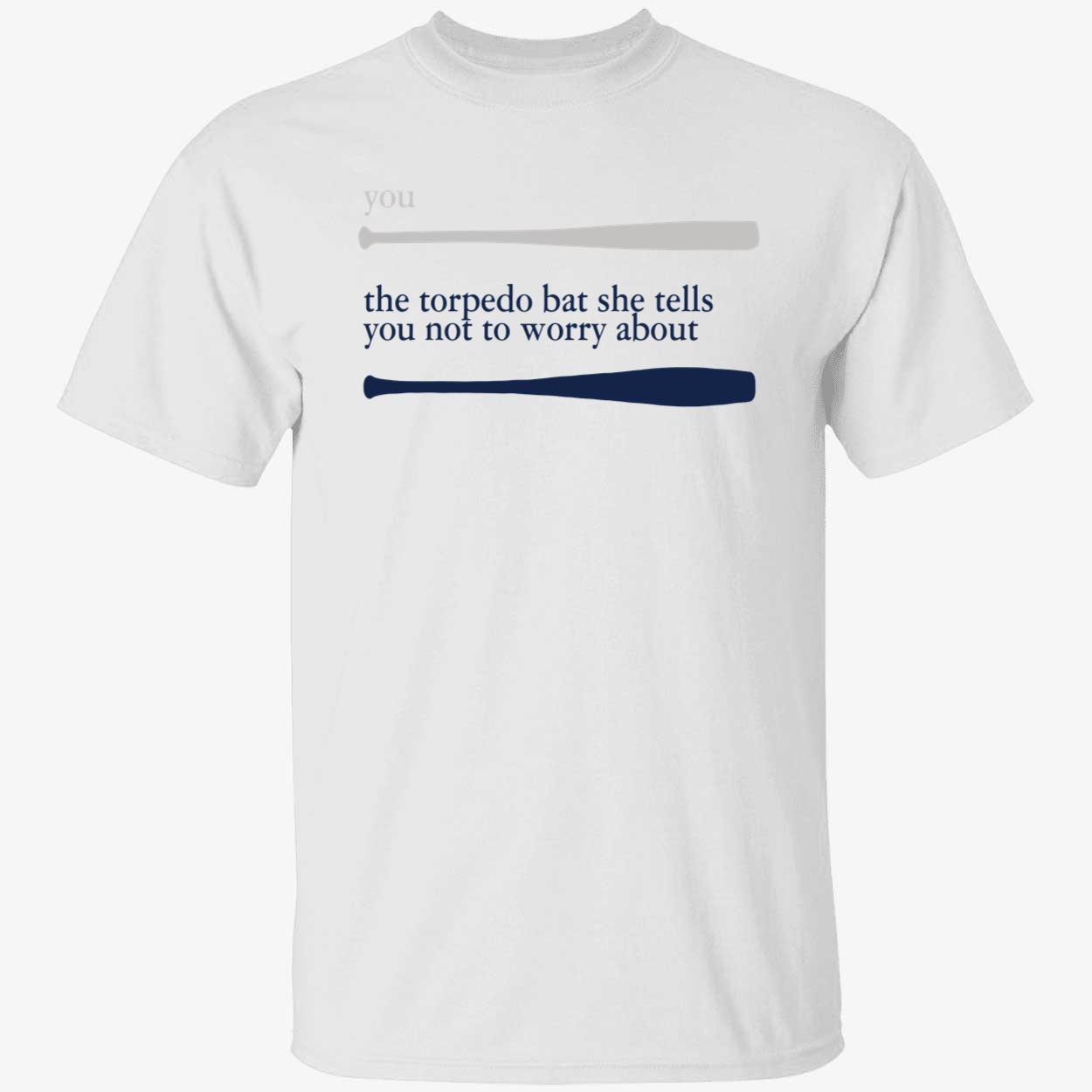 The Torpedo Bat She Tells You Not To Worry About Shirt 1 1.jpg