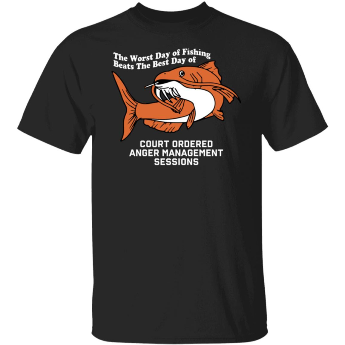 The Worst Day Of Fishing Court Ordered Anger Management Sessions Shirt