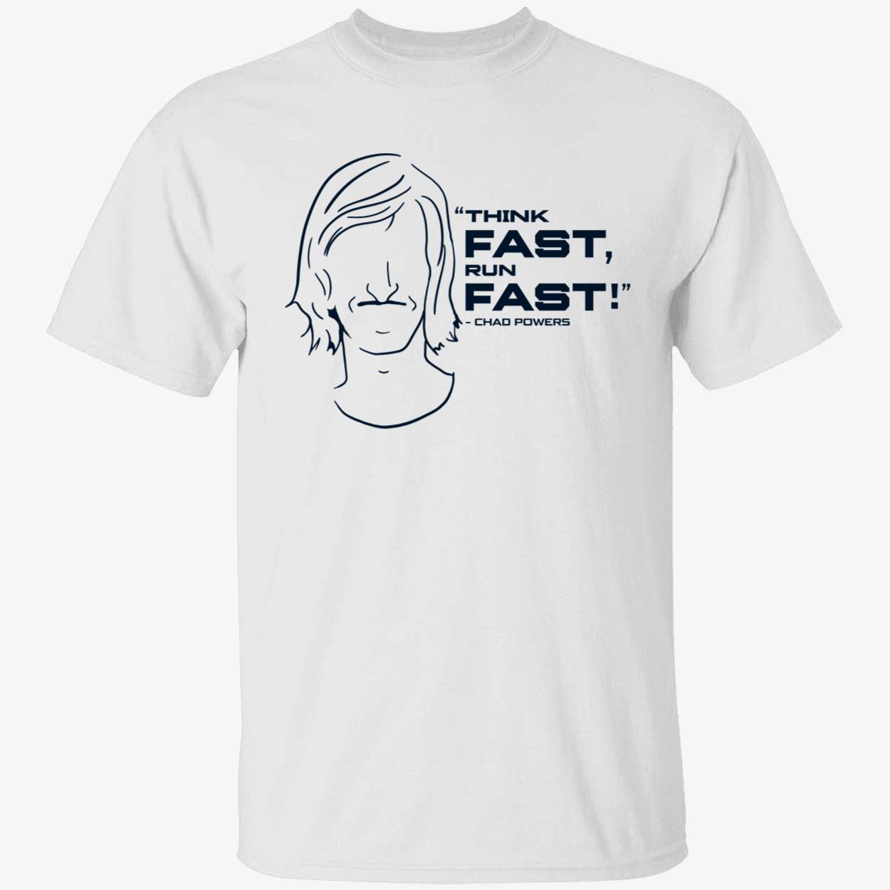 Think Fast Run Fast Chad Powers Shirt