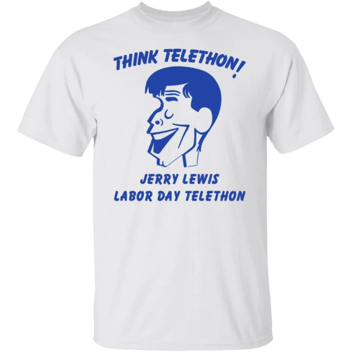 Think Telethon Jerry Lewis Labor Day Telethon Shirt