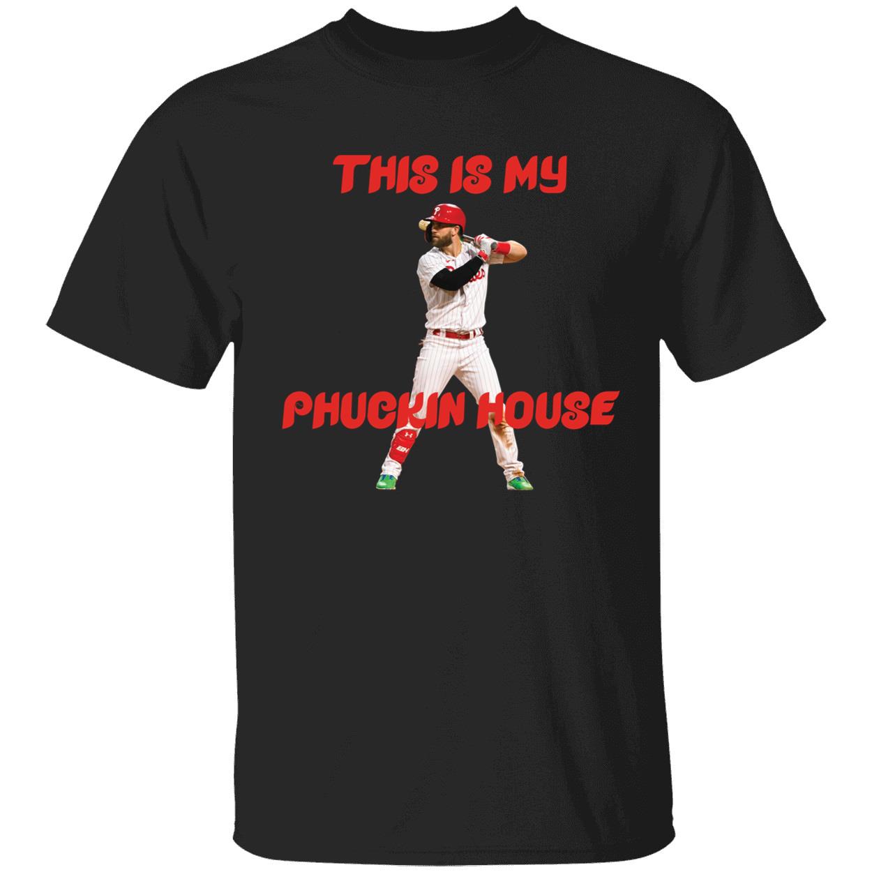 This Is My Phuckin House Bryce Harper Shirt