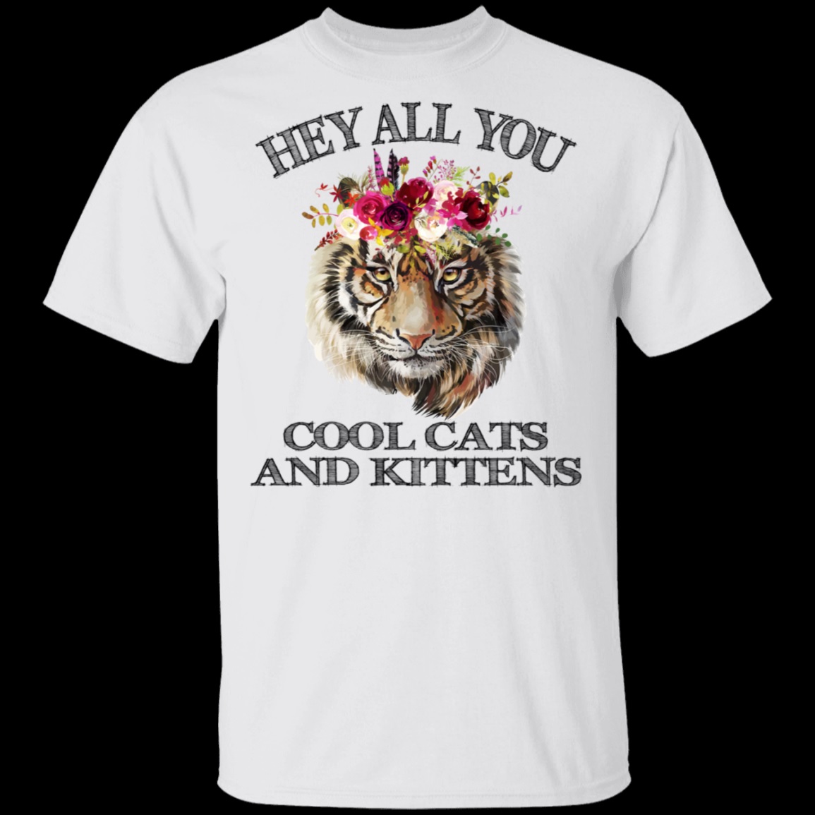 Tiger Flower Hey All You Cool Cats And Kittens Shirt