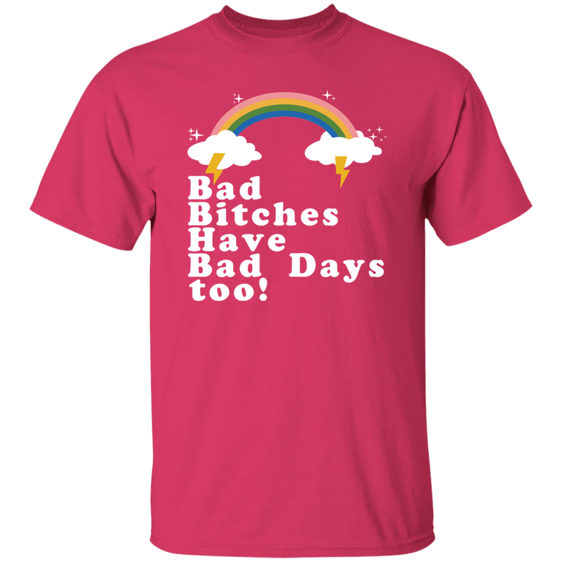 Tina Snow Bad Bitches Have Bad Days Too Shirt